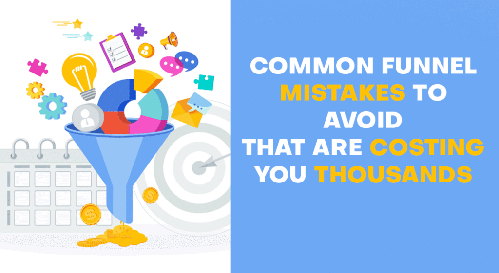 Common Funnel Mistakes to Avoid That Are Costing You Thousands